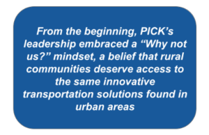 Text bubble reading: "From the beginning, PICK's leadership embraced a "Why not us?" mindset, a belief that rural communities deserve access to the same innovative transportation solutions found in urban areas"